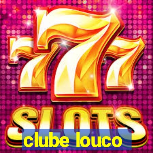 clube louco